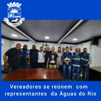 Vereadores se reúnem com representantes da Águas do Rio